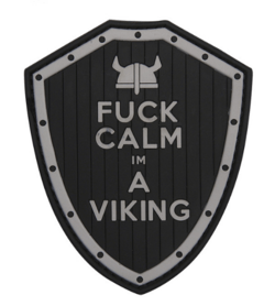 Fuck Calm, I´m a Viking PVC Patch - Black / Grey